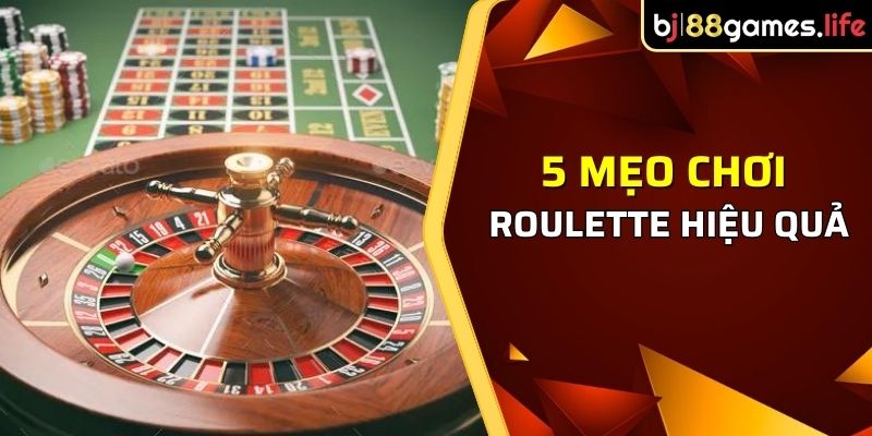 5 mẹo chơi Roulette hiệu quả