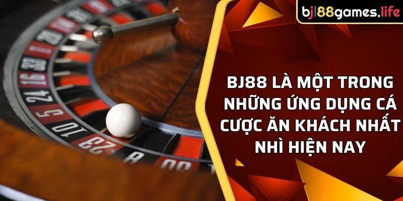 BJ88 là một trong những ứng dụng cá cược ăn khách nhất nhì hiện nay