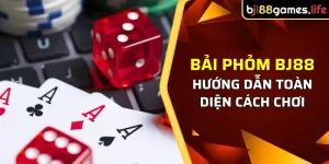 chiến thuật trong bài phỏm BJ88