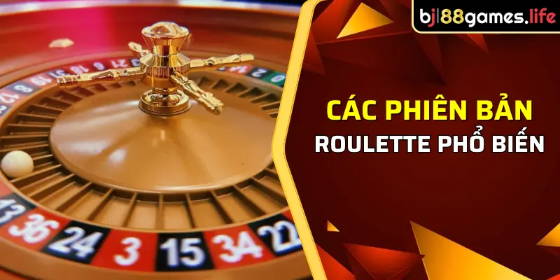 Các phiên bản Roulette phổ biến