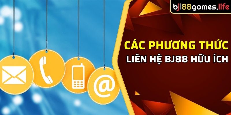 Các phương thức liên hệ BJ88 hữu ích