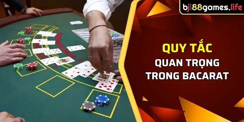 Quy tắc quan trọng trong Bacarat cần thành thạo