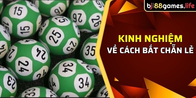 Một số kinh nghiệm về cách bắt chẵn lẻ