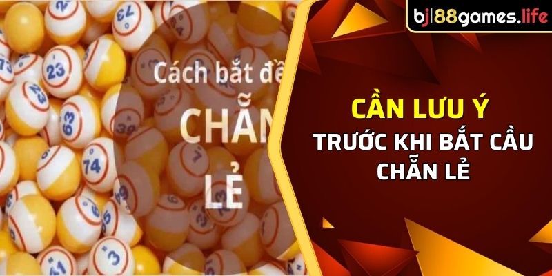 Những điều cần lưu ý trước khi bắt cầu chẵn lẻ