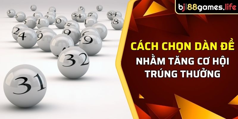 Tìm hiểu cách chọn nhằm tăng cơ hội trúng thưởng 