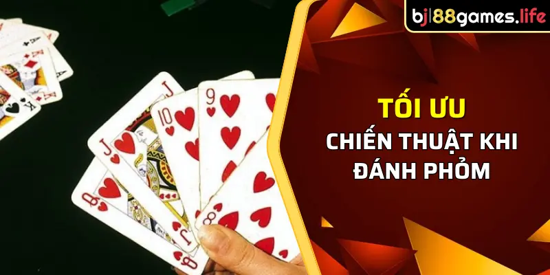 Tối ưu chiến thuật khi đánh phỏm