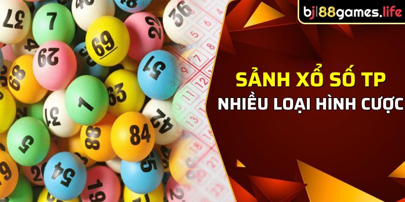 Sảnh xổ số TP với nhiều loại hình cược hấp dẫn