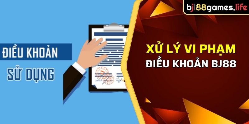 Xử lý vi phạm điều khoản BJ88